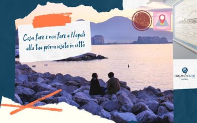 Cosa fare a Napoli (e NON) alla tua prima visita in città