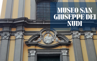 Museo San Giuseppe dei Nudi: i suoi tesori nascosti e la “Mazzarella”