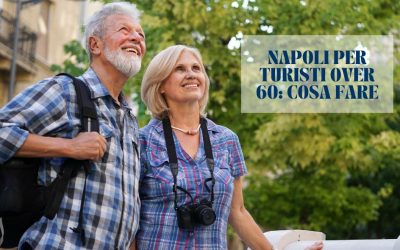 Napoli per turisti over 60: cosa fare