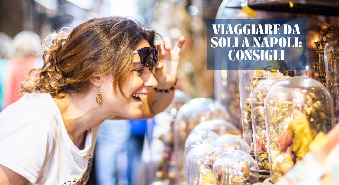 Napoli in solitaria: viaggiare da soli a Napoli