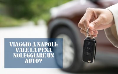 Vale la pena noleggiare un auto per visitare Napoli?